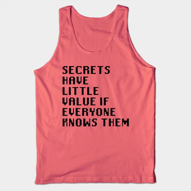 Secrets Have Little Value if Everyone Knows Them Tank Top by Quality Products